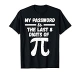 My Password Is The Last 8 Digits Of Pi Symbol Pi Day T Shirt