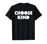 Choose Kind T Shirt Anti Bullying Message T Shirt