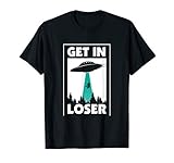Funny Get In Loser Alien T Shirt Aliens Extraterrestrial Tee