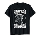 Boxer Dog If You Don't Have One You'll Never Understand T-Shirt