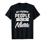 My Favorite People Call Me Nana Shirt Funny Mothers Day T Sh