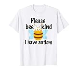 Cute Autistic Pun Please Bee Kind I Have Autism T Shirt