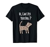 Can I Pet Your Dog Shirt Funny Dog Quote Shirt Dog Shirt T S