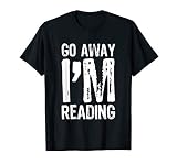 Go Away I M Reading Book Reader Gift Funny T Shirt Christmas