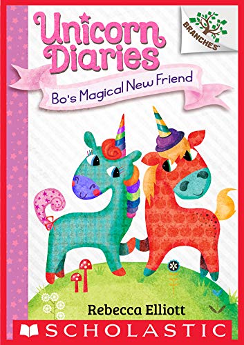 Bo's Magical New Friend: A Branches Book (Unicorn Diaries #1) book cover