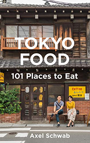 Tokyo Food – 101 Places to Eat: A Restaurant Guide with 194 Photos, 21 Maps and 101 Tips (Japan Travel Guide Series Book 2) book cover