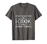 Thats What I Do I Cook And I Know Things Ladies T Shirt T Sh