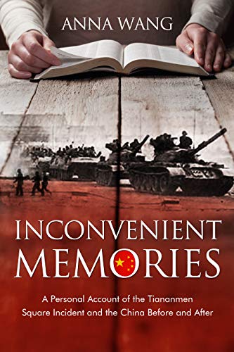 Inconvenient Memories: A Personal Account of the Tiananmen Square Incident and the China Before and After book cover
