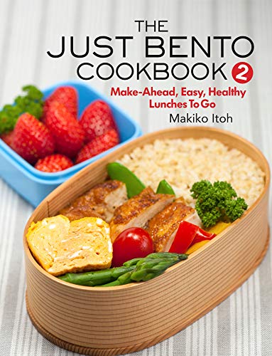 The Just Bento Cookbook 2: Make-Ahead, Easy, Healthy Lunches to Go book cover