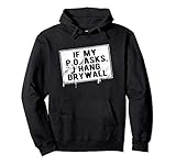 If My P O Asks I Hang Drywall Funny Hilarious T Shirt Pullov