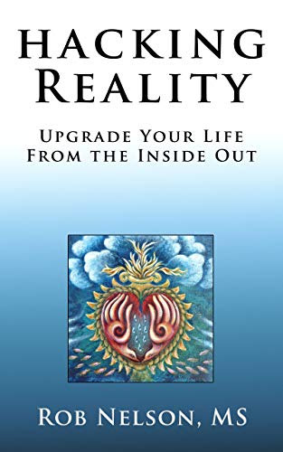 Hacking Reality: Upgrade Your Life From the Inside Out book cover