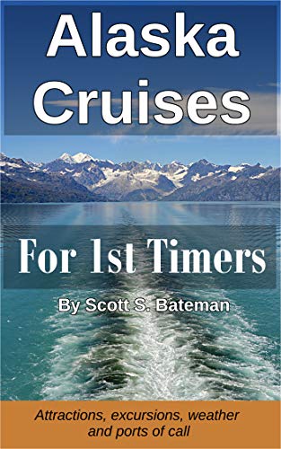 Alaska Cruises for 1st Timers: Attractions, Excursions, Weather and Ports of Call book cover