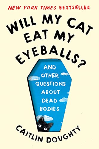 Will My Cat Eat My Eyeballs? Big Questions from Tiny Mortals About Death book cover