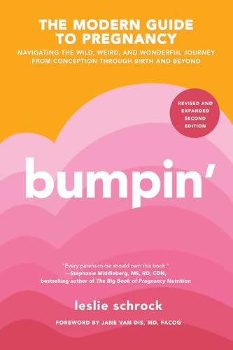 Bumpin': The Modern Guide to Pregnancy: Navigating the Wild, Weird, and Wonderful Journey From Conception Through Birth and Beyond book cover