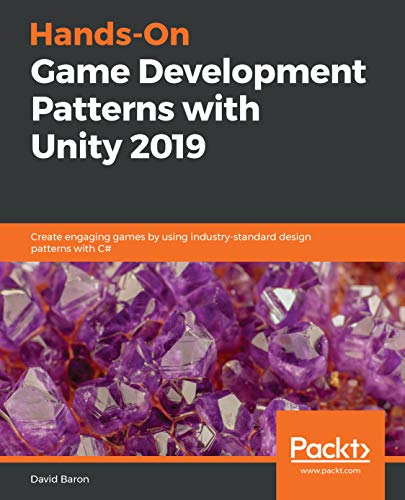 Hands-On Game Development Patterns with Unity 2019: Create engaging games by using industry-standard design patterns with C# book cover