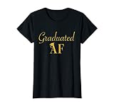 Womens Grad T Shirt For Women Funny Graduated Af Graduation