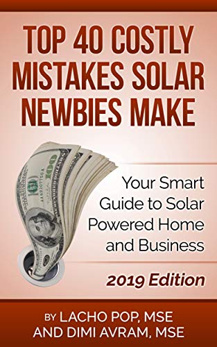 Top 40 Costly Mistakes Solar Newbies Make: Your Smart Guide to Solar Powered Home and Business 2016 Edition book cover