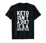 Keto Isn't A Diet It's A Lifestyle T Shirt Ketogenic Gift T-Shirt