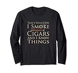 That S What I Do I Smoke Cigars And I Know Things Long Sleev