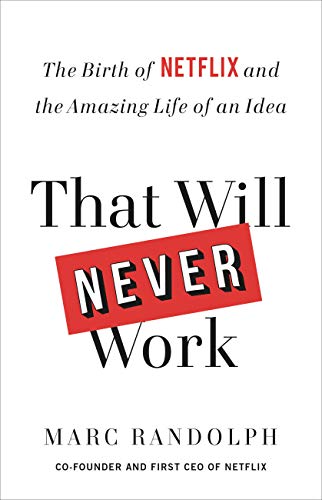 That Will Never Work: The Birth of Netflix and the Amazing Life of an Idea book cover