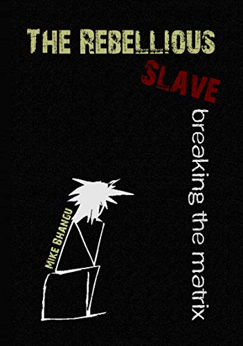 The Rebellious Slave: Breaking the Matrix book cover