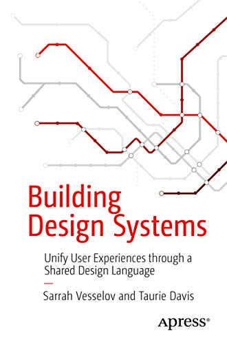Building Design Systems: Unify User Experiences Through a Shared Design Language book cover
