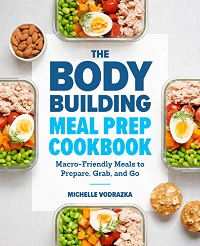 The Bodybuilding Meal Prep Cookbook: Macro-Friendly Meals to Prepare, Grab, and Go book cover