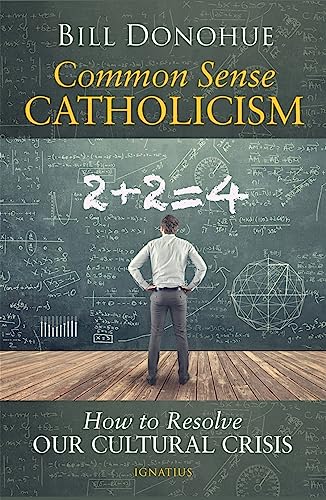 Common Sense Catholicism: How to Resolve our Cultural Crisis book cover