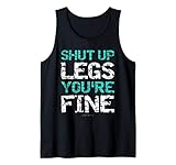 Shut Up Legs You're Fine Tank Top - Funny Workout Tanktops Tank Top