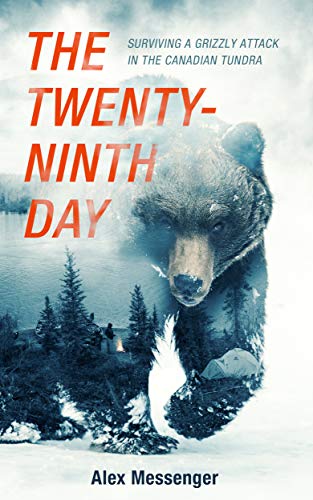 The Twenty-Ninth Day: Surviving a Grizzly Attack in the Canadian Tundra book cover