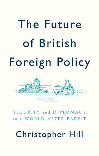 Future of British Foreign Policy: Security and Diplomacy in a World After Brexit book cover