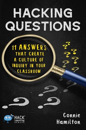 Hacking Questions: 11 Answers That Create a Culture of Inquiry in Your Classroom (Hack Learning Series) book cover