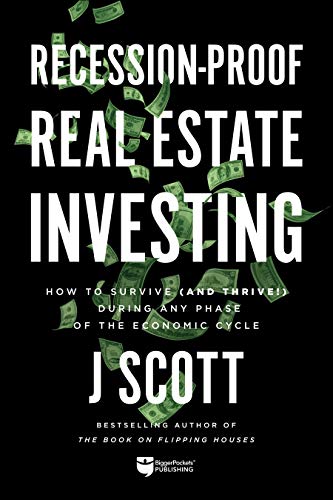 Recession-Proof Real Estate Investing: How to Survive (and Thrive!) During Any Phase of the Economic Cycle book cover
