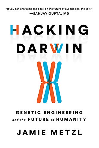 Hacking Darwin: Genetic Engineering and the Future of Humanity book cover