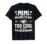 Mimi Because I'm Way Too Cool to Be Called Grandma Gifts T-Shirt Small