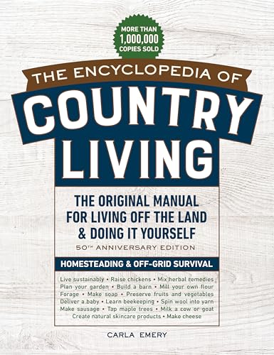 The Encyclopedia of Country Living, 50th Anniversary Edition: The Original Manual for Living off the Land & Doing It Yourself book cover