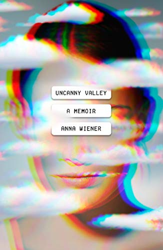 Uncanny Valley: A Memoir book cover