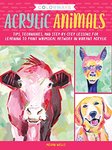 Colorways: Acrylic Animals: Tips, techniques, and step-by-step lessons for learning to paint whimsical artwork in vibrant acrylic book cover