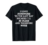 Funny Homework Shirt Humor Saying for Teen Girls and Boys T-Shirt