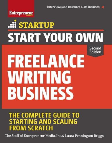 Start Your Own Freelance Writing Business: The Complete Guide to Starting and Scaling from Scratch (Startup) book cover