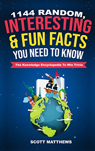 1144 Random, Interesting & Fun Facts You Need To Know - The Knowledge Encyclopedia To Win Trivia (Amazing World Facts) book cover