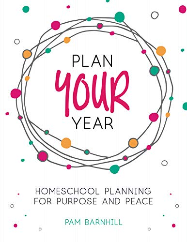 Plan Your Year: Homeschool Planning for Purpose and Peace book cover