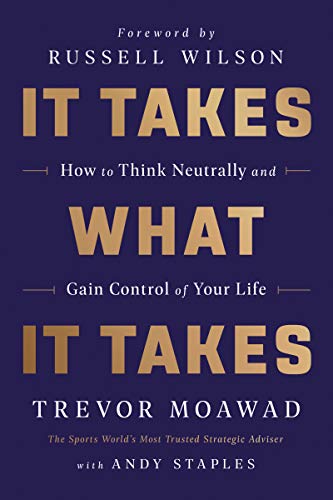 It Takes What It Takes: How to Think Neutrally and Gain Control of Your Life book cover