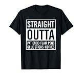 Straight Outta Patience Flair Pens Glue Sticks Funny Teacher T-Shirt for Men Women