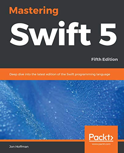 Mastering Swift 5: Deep dive into the latest edition of the Swift programming language, 5th Edition book cover