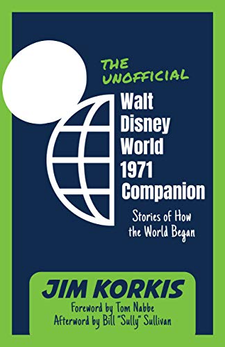 The Unofficial Walt Disney World 1971 Companion: Stories of How the World Began book cover