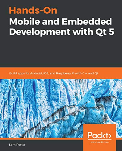 Hands-On Mobile and Embedded Development with Qt 5: Build apps for Android, iOS, and Raspberry Pi with C++ and Qt book cover