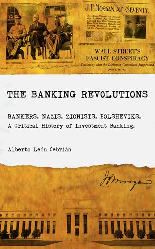 The Banking Revolutions: A Critical History of Investment Banking book cover