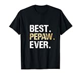 Pepaw Gift From Granddaughter Grandson Best Pepaw Ever T Shi