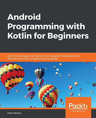 Android Programming with Kotlin for Beginners: Build Android apps starting from zero programming experience with the new Kotlin programming language book cover